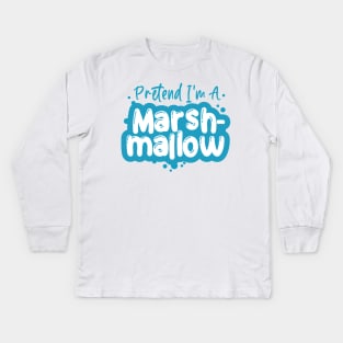 Pretend I'm a Marshmallow - Easy Halloween Costume Kids Long Sleeve T-Shirt